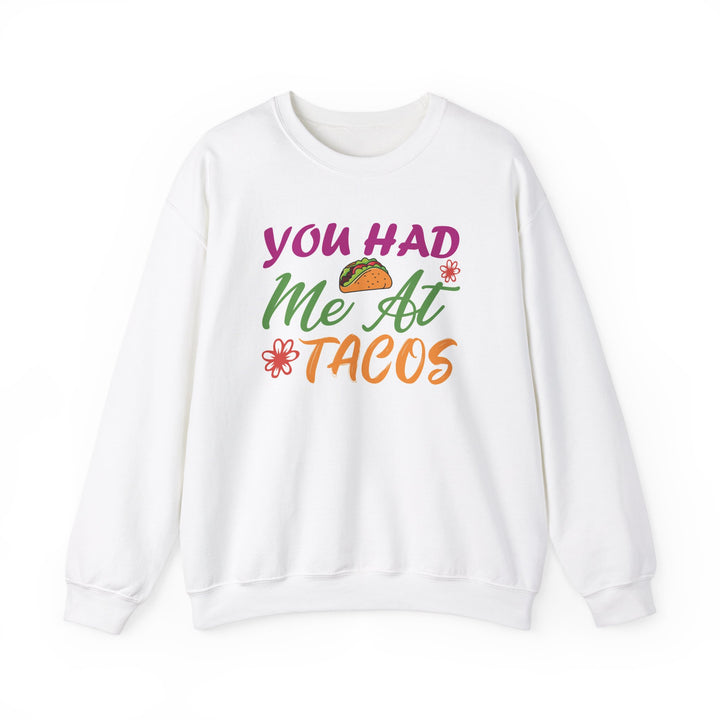 You Had Me At Tacos SweatShirt