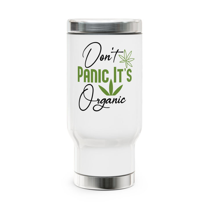 Don't Panic It's Organic - Stainless Steel Travel Mug with Handle, 14oz