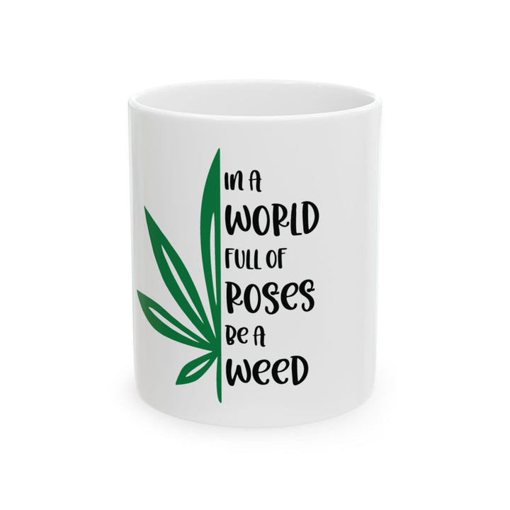 In A World Full Of Roses - Ceramic Mug, (11oz, 15oz)